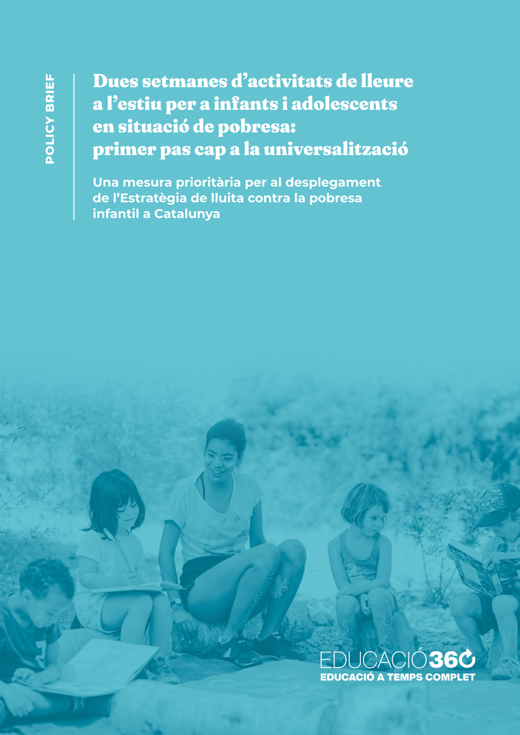 Policy brief - Dues setmanes d'activitats de lleure a l'estiu per a infants i adolescents en situació de pobresa: primer pas cap a la universalització
